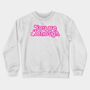 You are Kenough! - Tie Dye Crewneck Sweatshirt